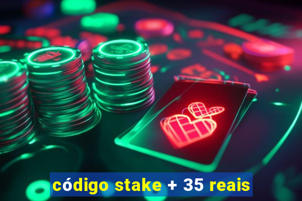 código stake + 35 reais